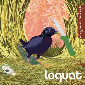Loquat - It's Yours To Keep (2005)
