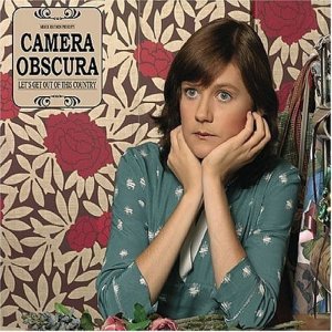 Camera Obscura - Let's Get Out of This Country (2006)